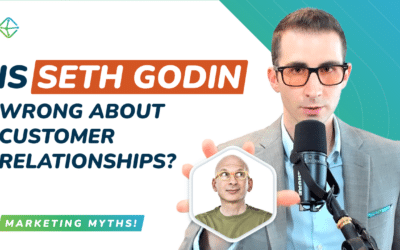 Is Seth Godin Wrong About Customer Relationships? (Marketing Myths)