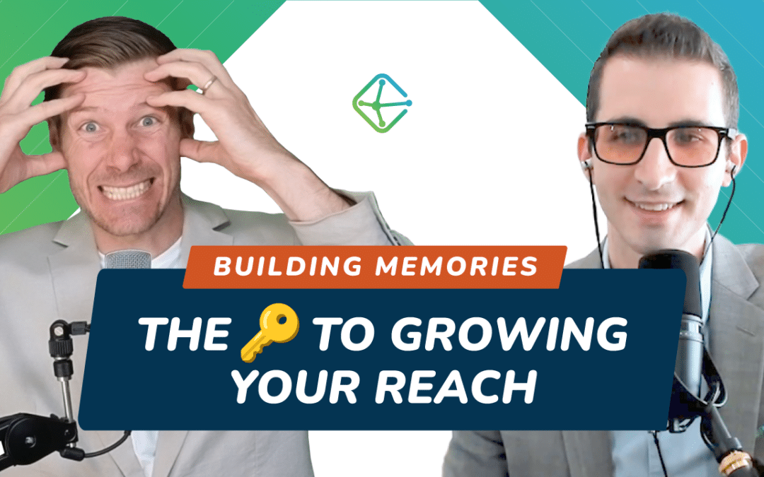 Building Memories: The Key To Growing Your Reach