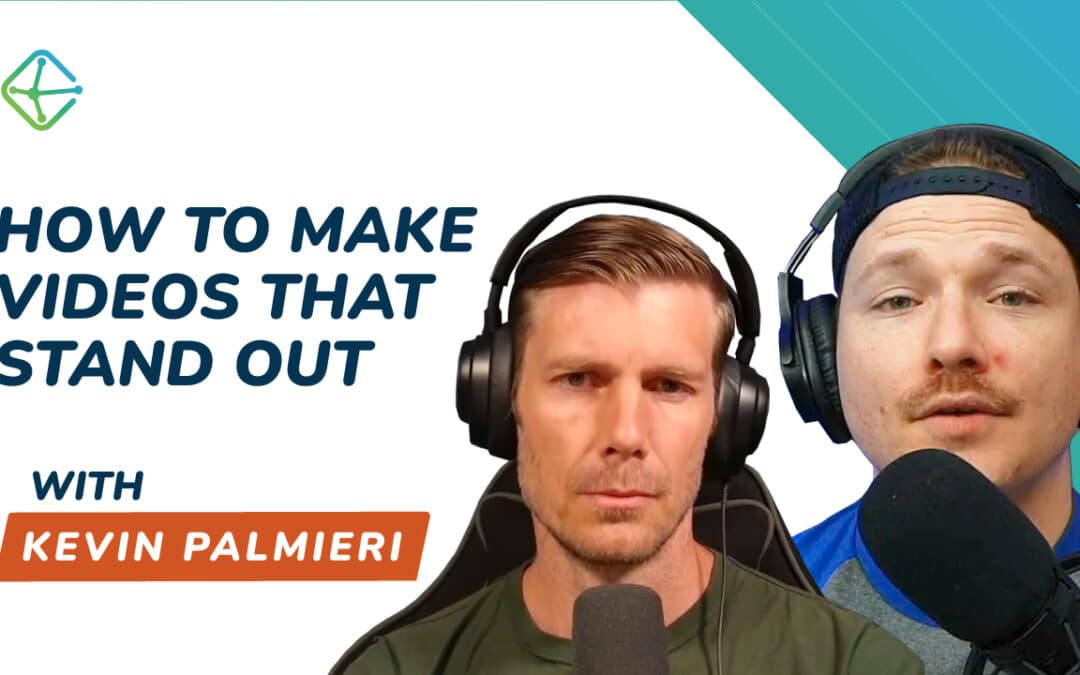 How To Make Videos That Stand Out (And Get You More Followers) – With Kevin Palmieri