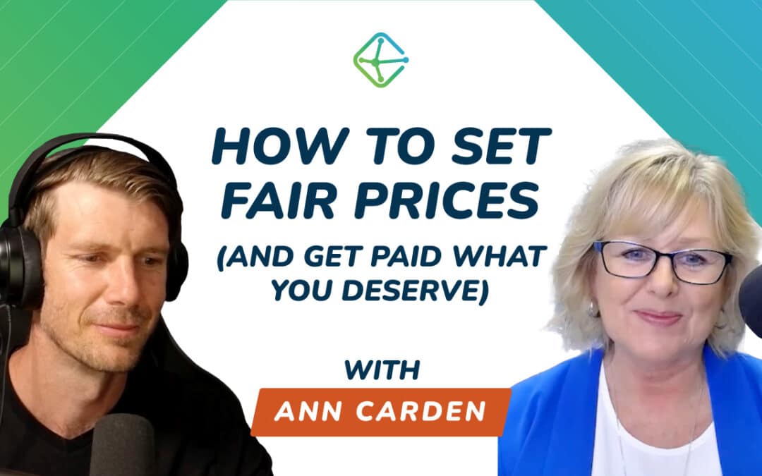 Charge What You’re Worth & Get Bigger Clients – With Ann Carden