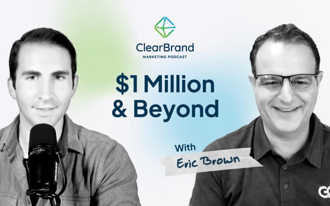 Growing To $1 Million And Beyond (Eric Brown)